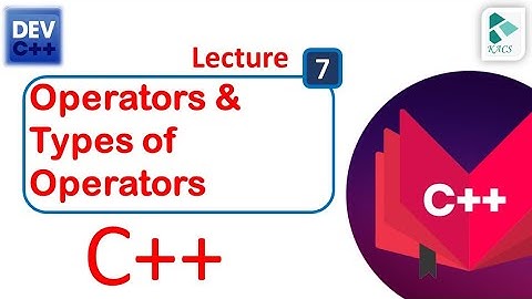 Lecture 7: "Operators in C++"  with examples in urdu | Hindi | Programming Fundamentals | The kacs