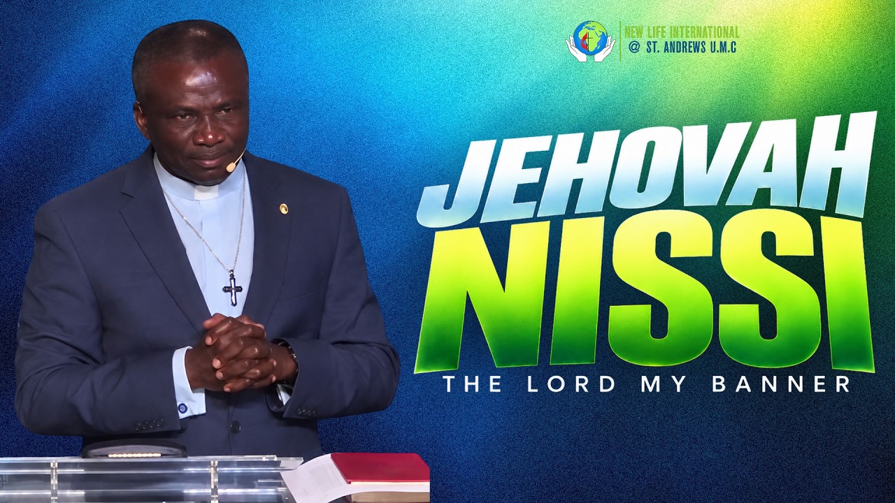 Jehovah Nissi The Lord My Banner || October 25th, 2026 || Rev. Dr. John Obeng