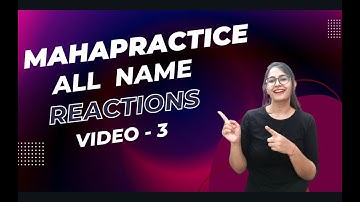 ALL NAME REACTION PRACTICE - VIDEO 3 | PRACTICE QUESTIONS CSIR NET 2013