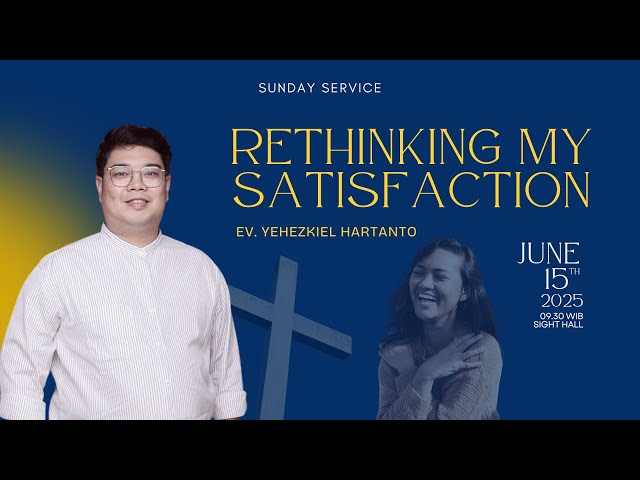 T&Y SUNDAY SERVICE, June 15 Th, 2025 - RETHINKING MY SATISFACTION | Ev. Yehezkiel Hartanto