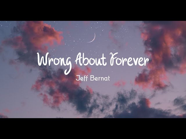 (Vietsub + Lyrics) Wrong About Forever - Jeff Bernat class=