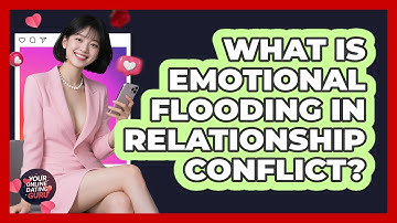 What Is Emotional Flooding In Relationship Conflict? - Your Online Dating Guru