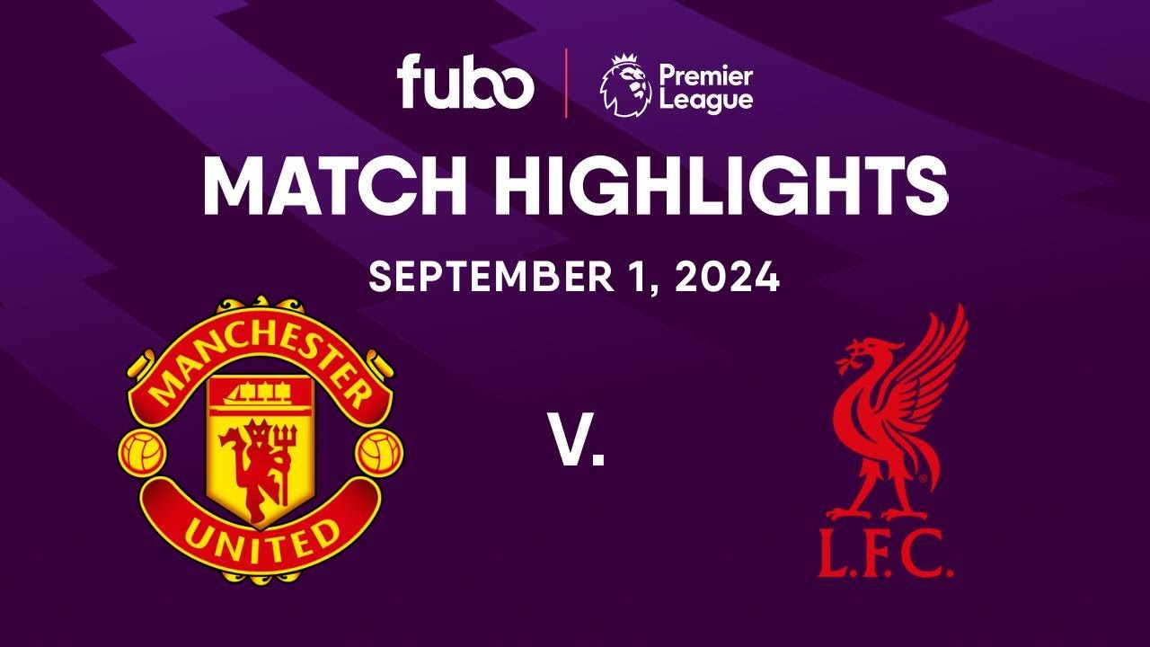 WATCH: Manchester United vs. Liverpool FC | PREMIER LEAGUE HIGHLIGHTS | Week 3 | Fubo Canada