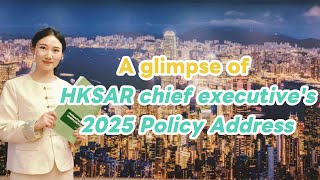 A Glimpse Of Hksar Chief Executives 2025 Policy Address