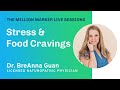 Stress &amp; Food Cravings with Dr. BreAnna Guan | The Million Marker Live Sessions