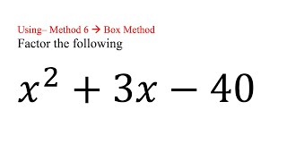 Factor (x^2 + 3x – 40) Method 6