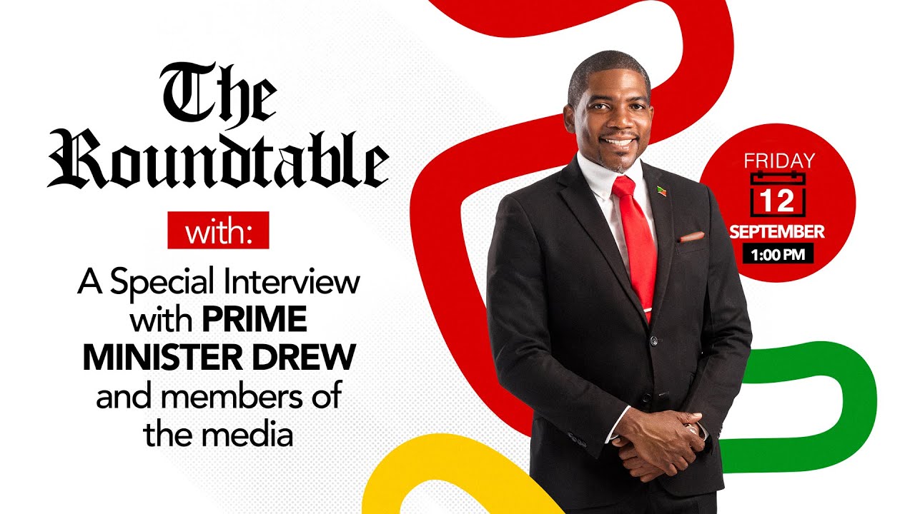 The Roundtable | A Special Interview with PM Hon. Dr. Terrance M. Drew - September 12, 2025