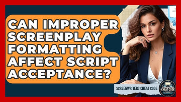 Can Improper Screenplay Formatting Affect Script Acceptance? | Screenwriter
