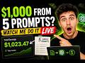 $1,000 from 5 prompts? Watch me do it live!
