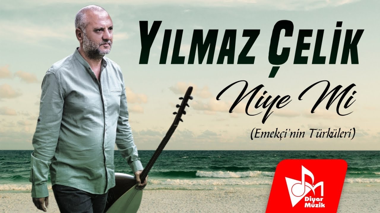 Yılmaz Çelik - Niye Mi - Emekçi'nin Türküleri