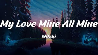 My Love Mine All Mine - Mitski (Lyrics)