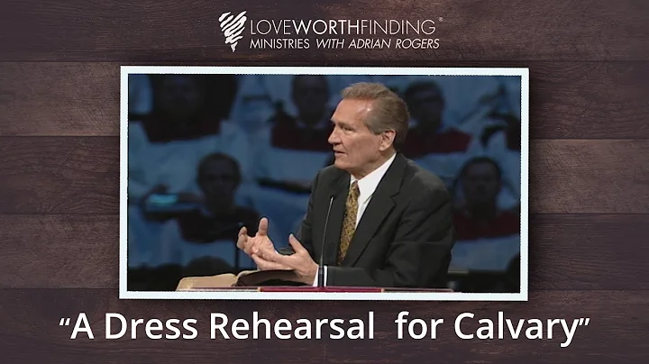 Adrian Rogers: A Dress Rehearsal for Calvary #2394