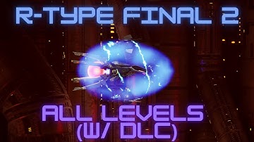 R-Type Final 2 - All Levels/Stages Exhibition (DLC Included) Gameplay