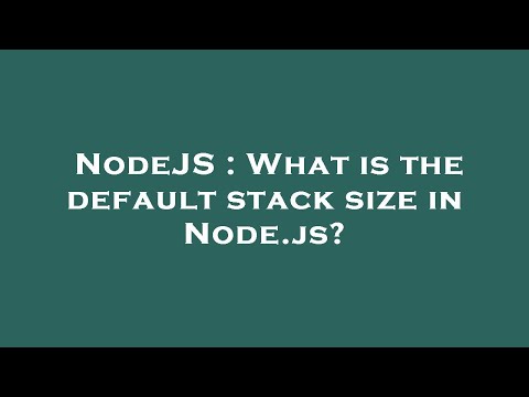 NodeJS : What is the default stack size in Node.js?