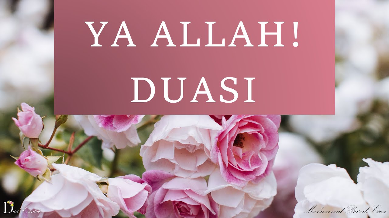 YA ALLAH! DUASI – DİNLEYİN, HUZUR BULUN! Mutlaka Dinleyelim