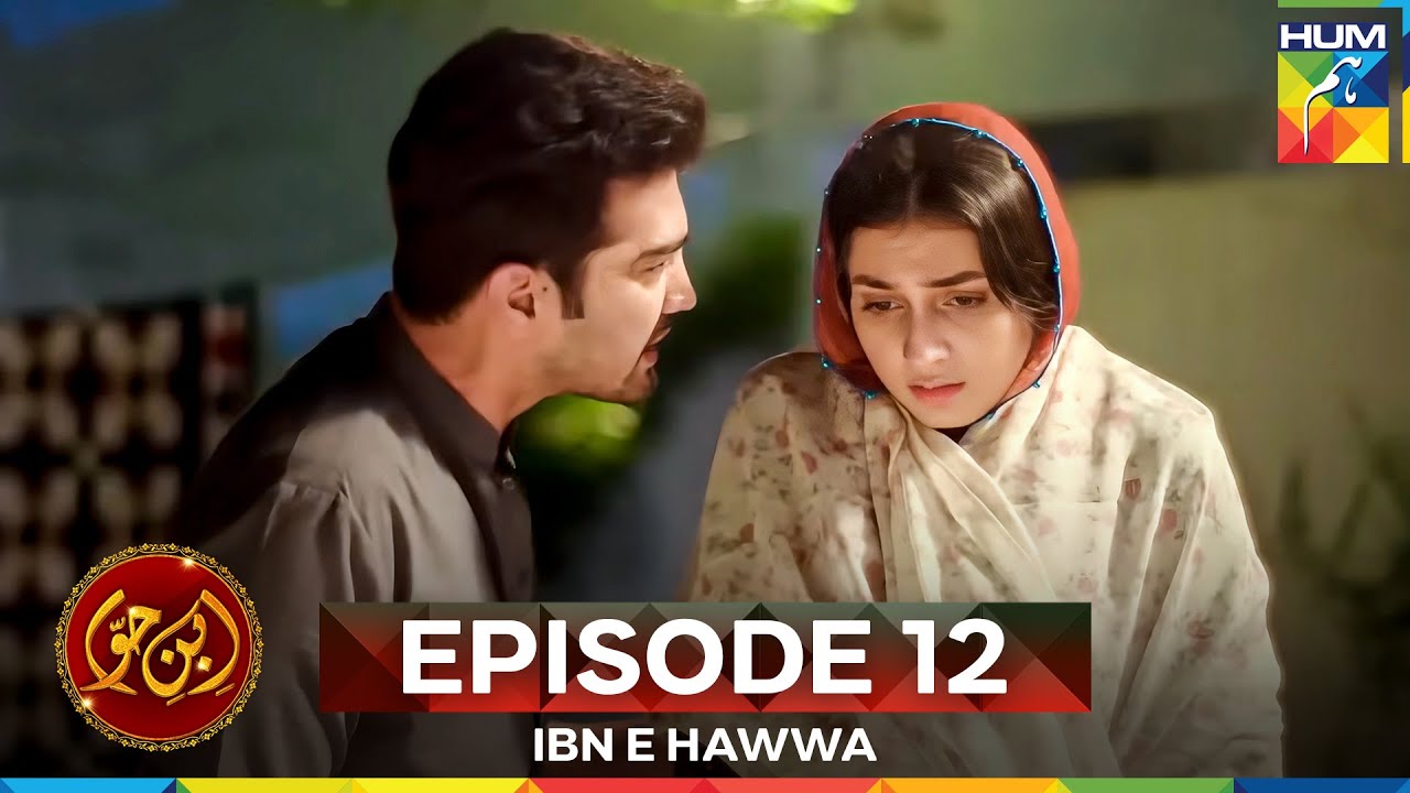 Ibn-e-Hawwa Episode 12