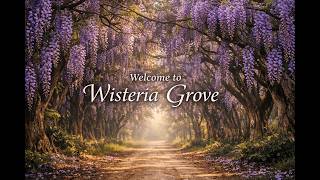 Wisteria Grove Has a New Home Now!