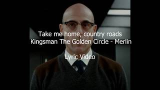 "take me home, country roads" is a song written by bill danoff, taffy
nivert and john denver. in kingsman: the golden circle cover sung
merl...