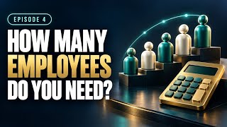 Workforce Planning Explained: How Many Employees Do You Need Ep. 4