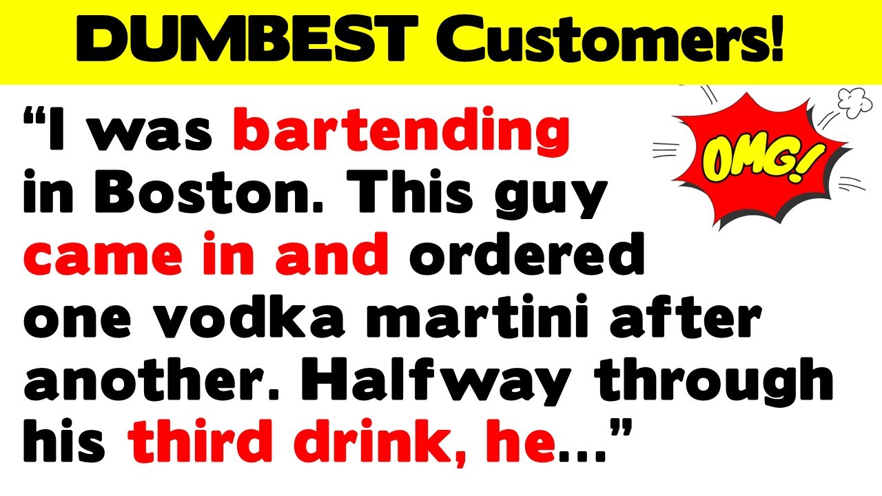 DUMBEST, Funniest, Downright Weirdest Customers!