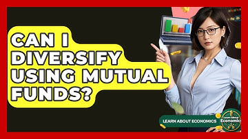 Can I Diversify Using Mutual Funds? - Learn About Economics