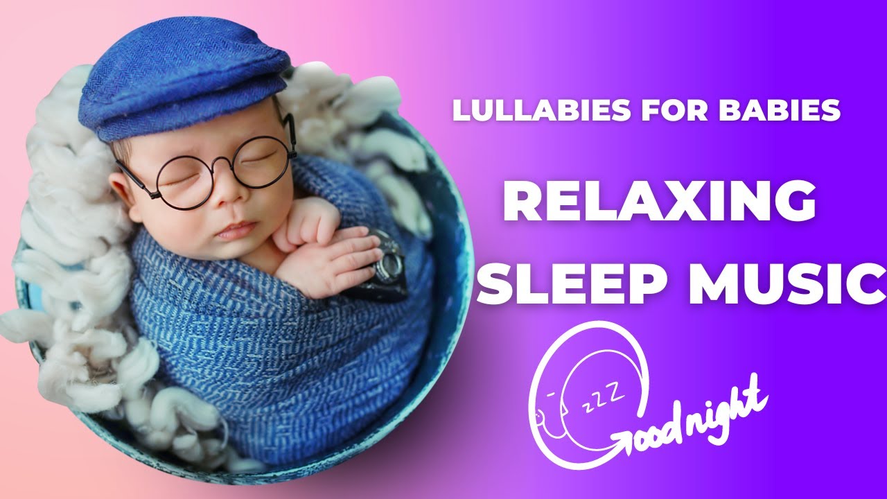 LULLABY SONGS TO PUT A BABY TO SLEEP FAST BABY SLEEP MUSIC YouTube