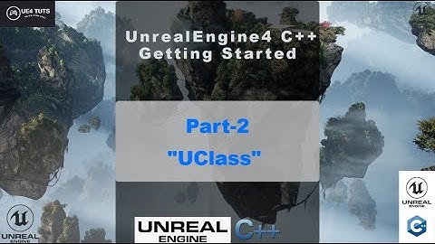 Unreal Engine 4 C++ Tutorial #2- Introduction/UClass - #UE4Tuts