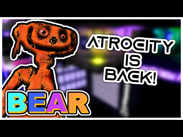 Roblox BEAR  ATROCITY IS BACK! 