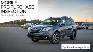 2013 SUBARU Forester - Mobile Pre-Purchase Inspection - Spokane Preinspection
