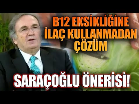 B12 EKSİKLİĞİNE İLAÇ KULLANMADAN ÇÖZÜM. SARAÇOĞLU ÖNERİSİ!