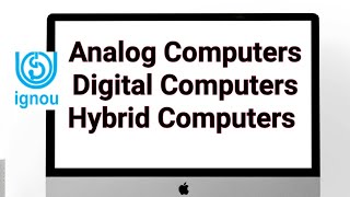 Analog computers, Digital computers and Hybrid computers |  analog vs digital vs hybrid | BCS-111