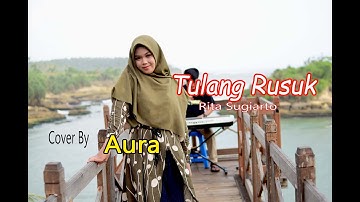 TULANG RUSUK (Rita Sugiarto) - AURA BILQYS (Cover Dangdut)