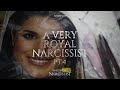 A Very Royal Narcissist : Part 4