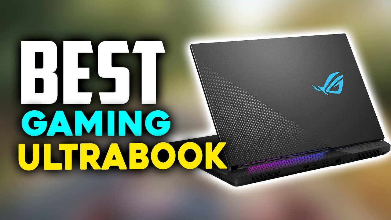 7 Best Gaming Ultrabooks & Lightweight Gaming Laptops in 2022 YouTube