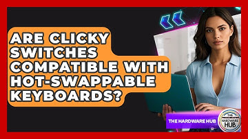 Are Clicky Switches Compatible With Hot-swappable Keyboards? - The Hardware Hub