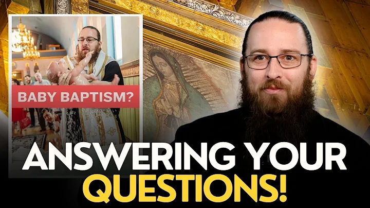Ask An Orthodox Priest #10 - Baptizing Infants, Pagan Holidays, PURGATORY? Apparitions of Mary?
