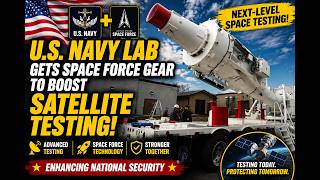 U.S. Navy lab gets Space Force gear to boost satellite testing