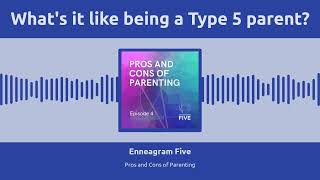 Do TYPE 5s make good PARENTS? | Enneagram Five Podcast Ep04