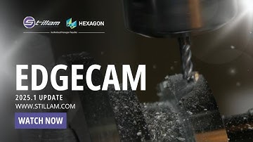 Stillam -  Whats new in EDGECAM 2025.1