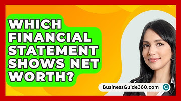 Which Financial Statement Shows Net Worth? - BusinessGuide360.com