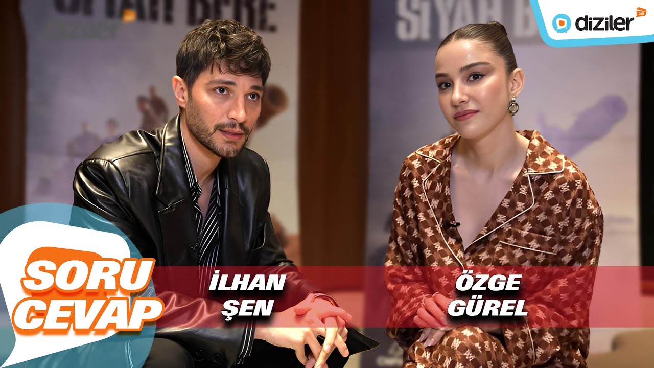 Siyah Bere Dizisi Oyuncuları Özge Gürel ve İlhan Şen İle Soru-Cevap!