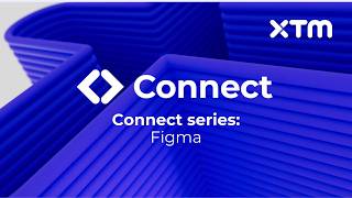 Webinar | XTM Connect Series | Figma | 28 Dec 2021