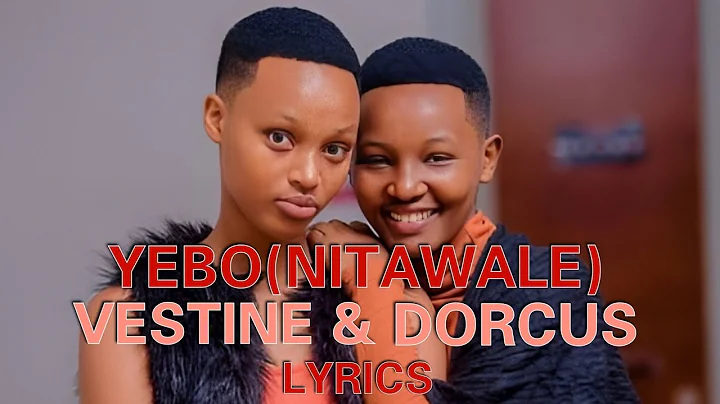 Yebo (Nitawale) Vestine and Dorcus Lyrics