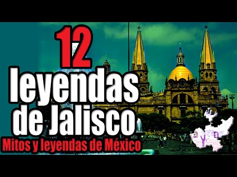 12 legends of the state of Jalisco (Mexico) | Los 12 Mas