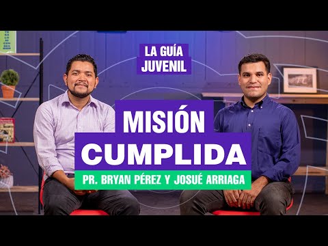 Misión cumplida, Pr. Bryan Pérez y Josué Arriaga | La Guía Juvenil