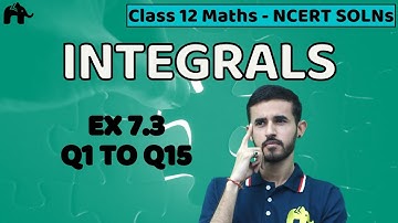 Integrals Class 12 Maths Chapter 7 | NCERT Solutions Mathematics Exercise 7.3 Questions 1-15