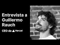 Entrevista a Guillermo Rauch, CEO de Vercel