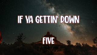 Five - If Ya Gettin' Down