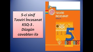 5-ci sinif Təsviri İncəsənət KSQ-3 . Düzgün cavabları ilə