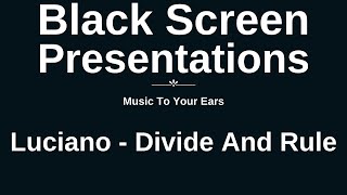 Music To Your Ears... Luciano - Divide And Rule • Inspiration • Meditation • Relaxation